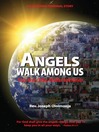 Angels Walk Among Us (eBook): From Every Tribe, Kindred, and Nation